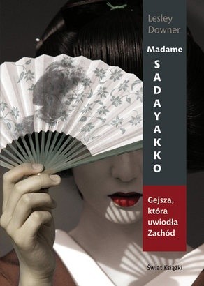 Madame Sadayakko: Gejsza, ktora uwiodla Zachod